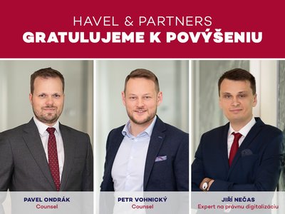 Na pozíciu counsel v HAVEL & PARTNERS postupujú Pavel Ondrák a Petr Vohnický, Jiří Nečas pôsobí najnovšie na pozícii Legal Technologist